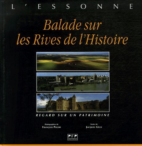 L'Essonne: Balade sur les Rives de l'Histoire Regard sur un patrimoine Books