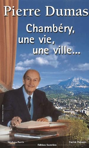 Pierre Dumas. Chambery, Une Ville, Une Vie... book