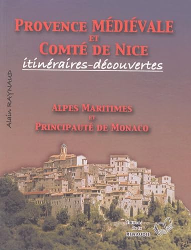 Provence médiévale et Comté de Nice: Itinéraires-découvertes, Alpes-Maritimes et Principauté de Monaco book