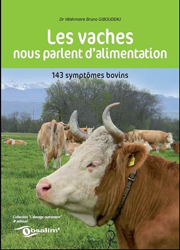 Les vaches nous parlent d'alimentation: 143 symptômes bovins Books