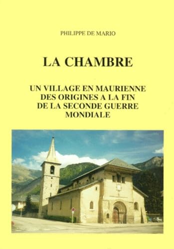 La Chambre. Un Village En Maurienne, Des Origines A La Seconde Guerre Mondiale Books