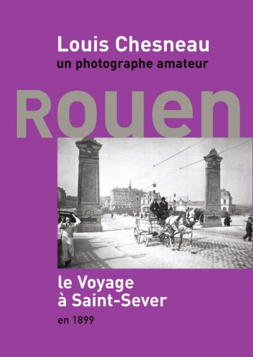 Louis Chesneau, un photographe amateur. Le voyage à Saint-Sever en 1899 book