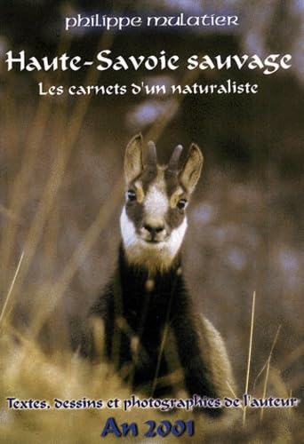 Haute-Savoie Sauvage. Les Carnets D'Un Naturaliste, Edition 2001 book
