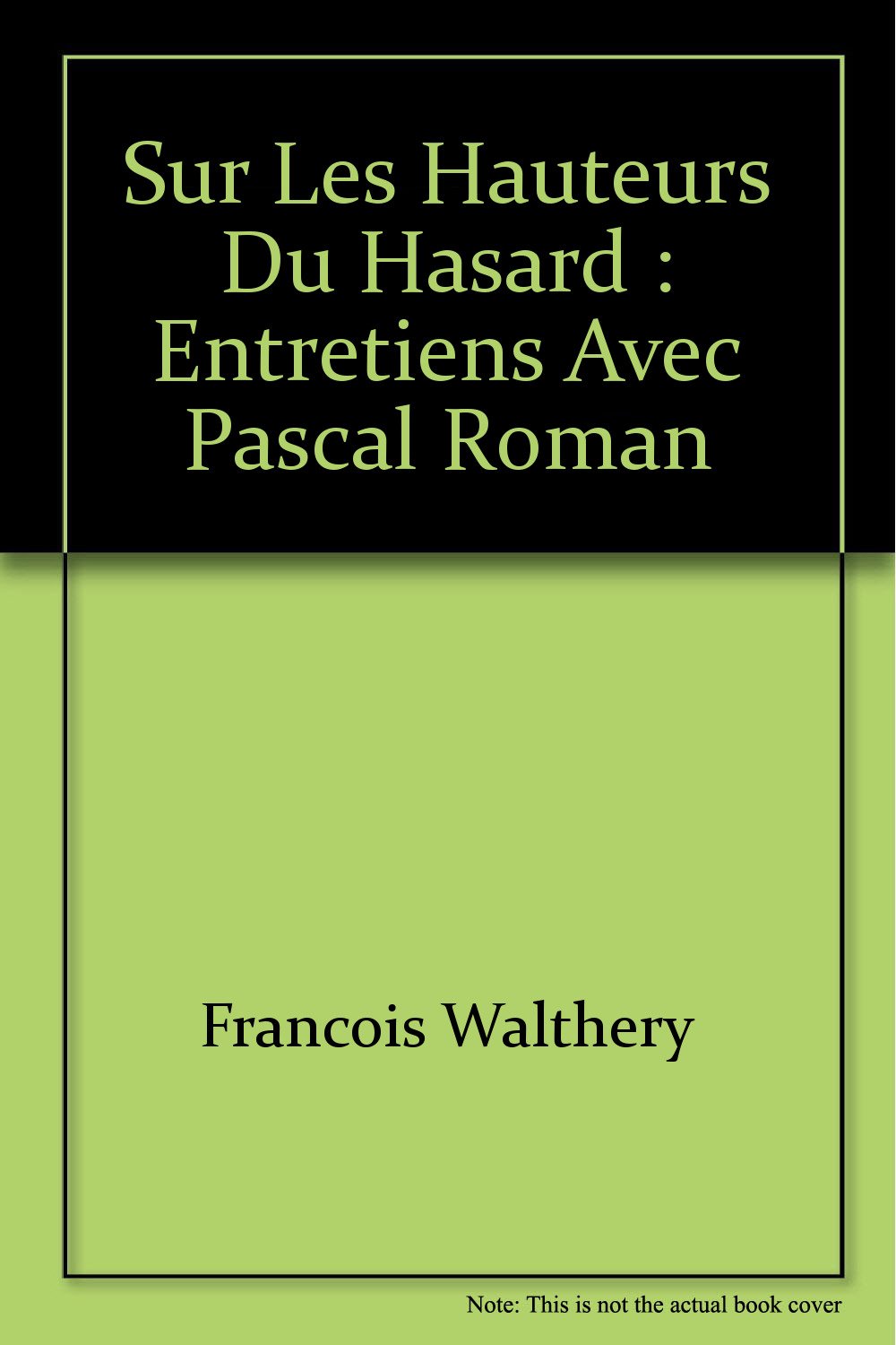 Sur les Hauteurs du Hasard : Entretiens avec Pascal Roman Books