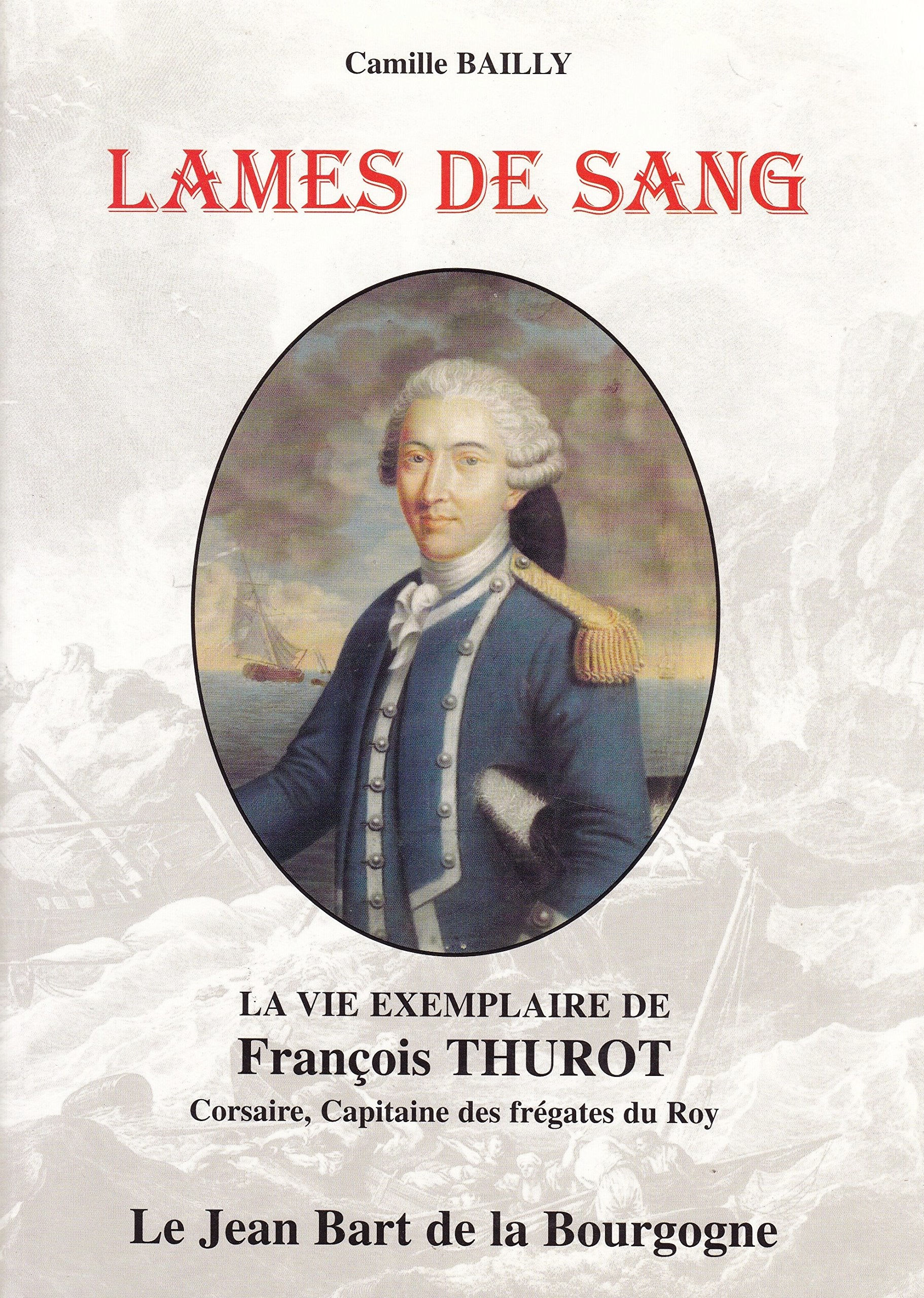 Lames de sang : La vie exemplaire de François Thurot, corsaire, capitaine des frégates du roy Books