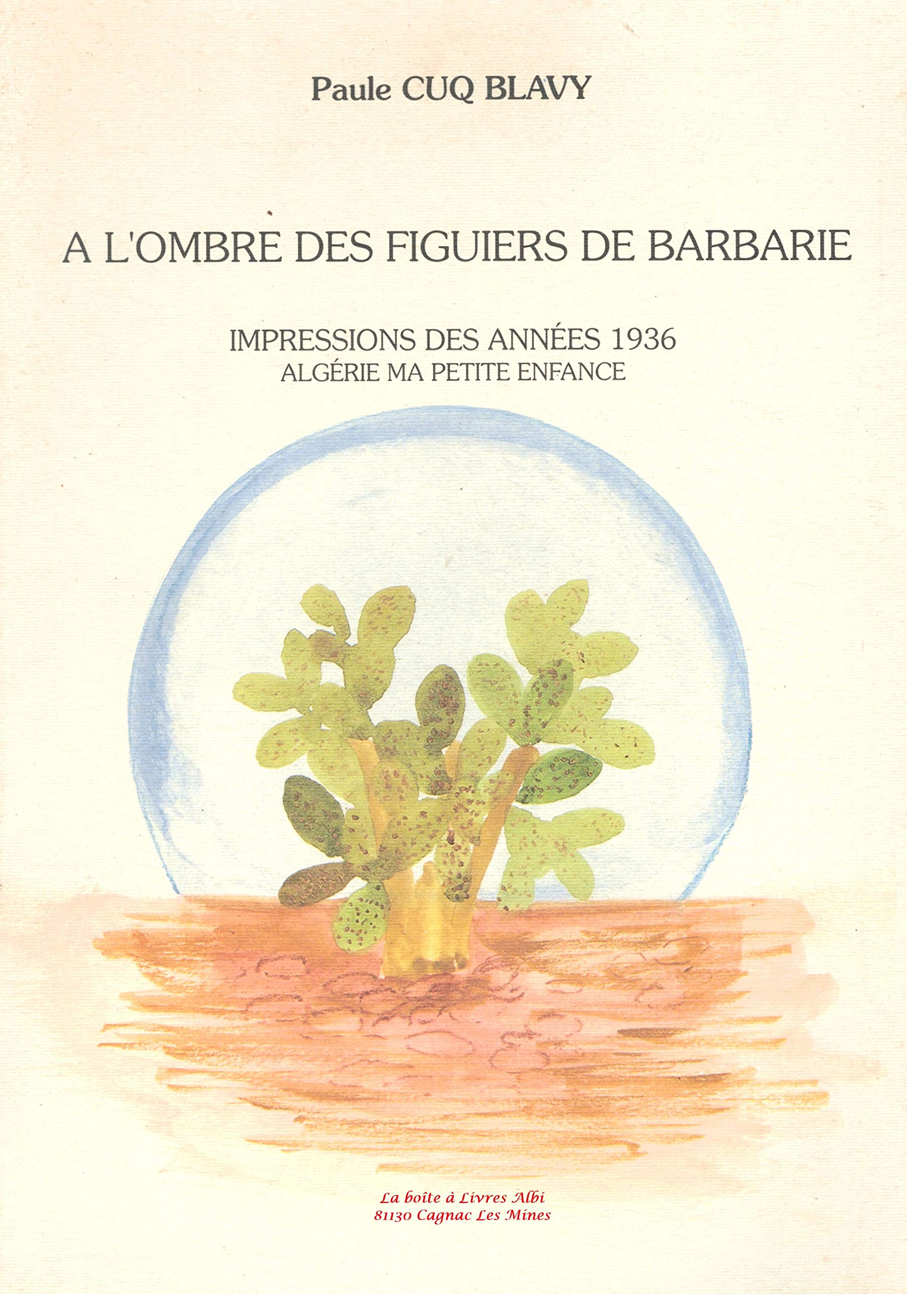 À l'ombre des figuiers de Barbarie : Algérie, ma petite enfance book