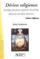 Les dérives religieuses : Astrologie, occultisme, spiritisme, Nouvel âge, Halloween, sorcellerie, satanisme Books