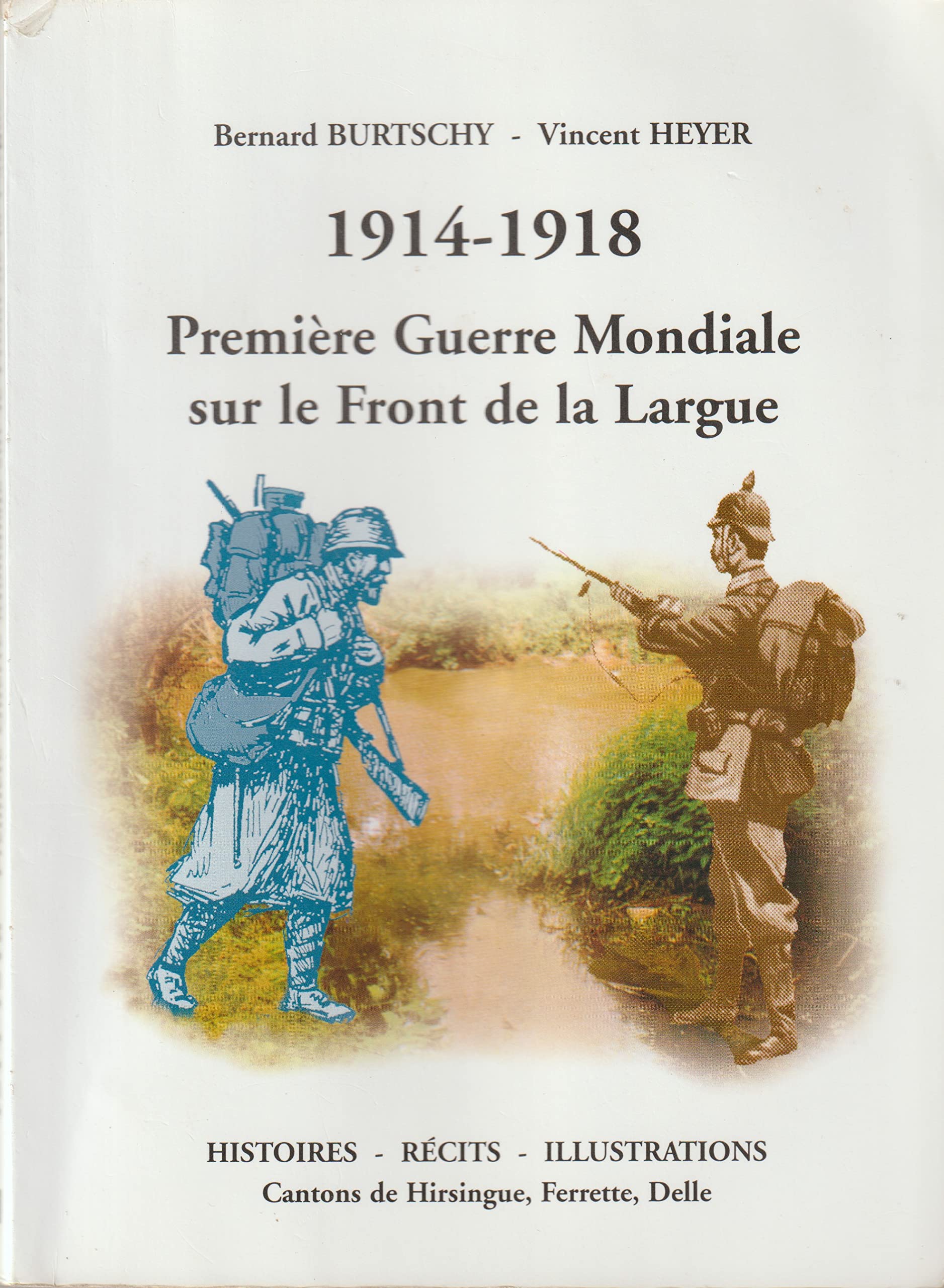 1914-1918, Première guerre mondiale sur le front de la Largue : Cantons de Hirsingue, Ferrette, Delle Books