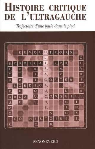 Histoire critique de l'ultra-gauche: Trajectoire d'une balle dans le pied Essays & Short Stories