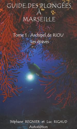 Guide des plongées à Marseille: Tome 1, Archipel de Riou : Les épaves book
