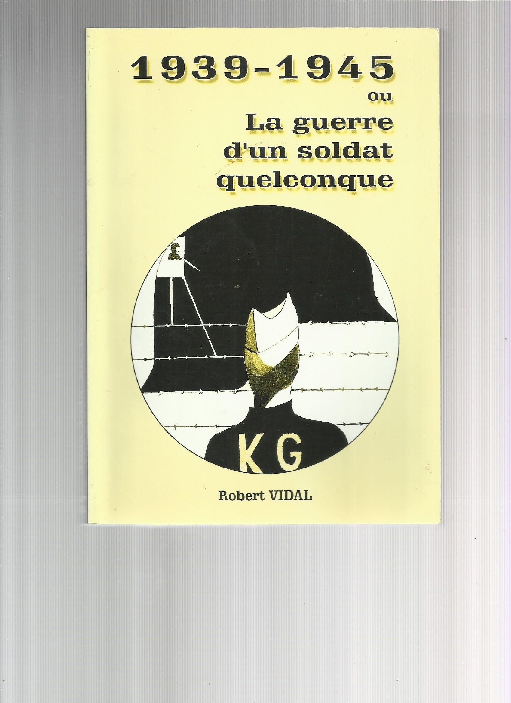 1939 / 1945 Ou La Guerre D'un Soldat Quelconque book
