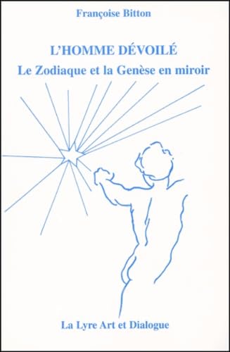 L'Homme Devoile. Le Zodiaque Et La Genese En Miroir Books