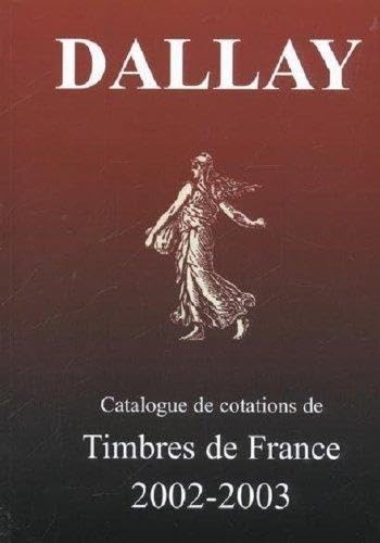 CATALOGUE DALLAY TIMBRES DE FRANCE 2002 03: Tome 1 Film, Art & Culture