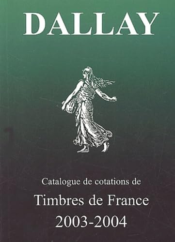 CATALOGUE DALLAY TIMBRES DE FRANCE 2003 04: Tome 1, Timbres de France Film, Art & Culture