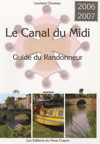 Le canal du Midi: Guide du randonneur destiné aux randonneurs à pied, à bicyclette, en canoë-kayak, aux navigateurs en pénichette Books