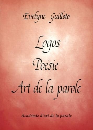 Logos Poésie Art de la parole: Manuel à l'usage des récitants, comédiens, professeurs et amateurs de poésie book