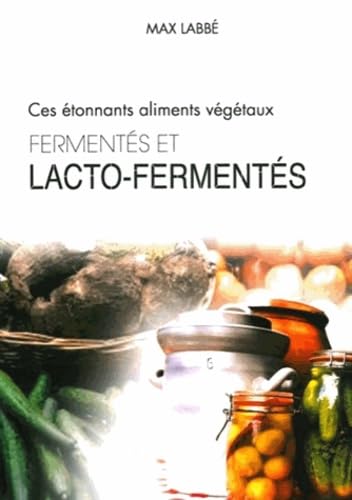 Ces étonnants aliments végétaux fermentés et lacto-fermentés Health, Nutrition & Fitness