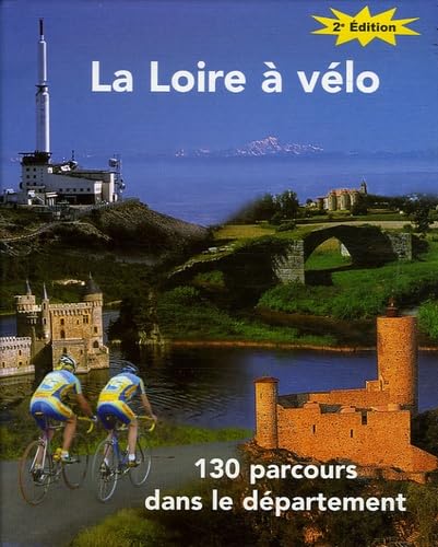 La Loire à vélo: 130 Parcours dans le département book