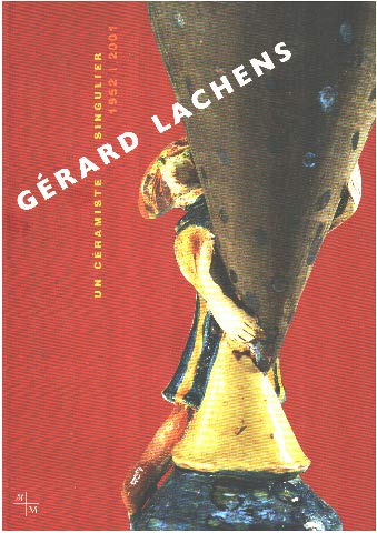 Gérard Lachens : Exposition, 21 juin-13 octobre 2004, Musée de la faïence, Château Pastré, Marseille Books