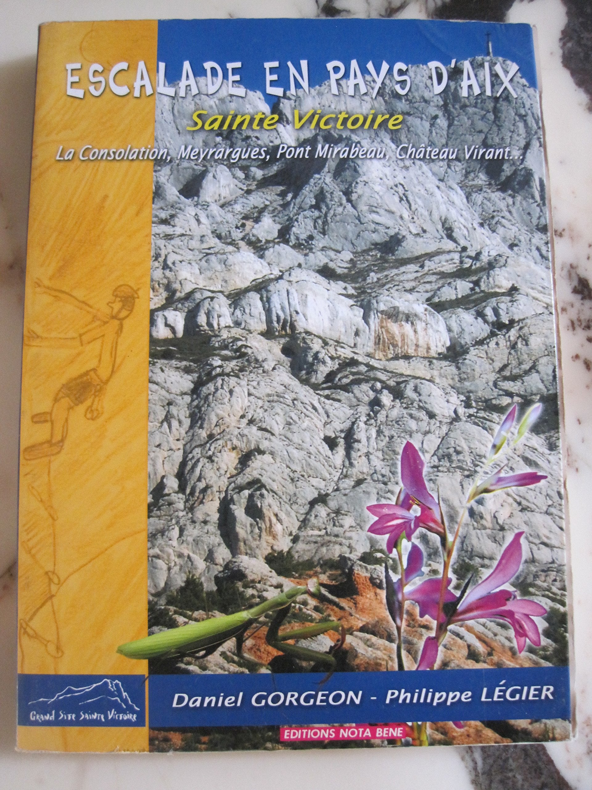 Escalade en pays d'Aix: Sainte Victoire, La Consolation, Meyrargues, Pont Mirabeau, Bibémus, Château Virant Books
