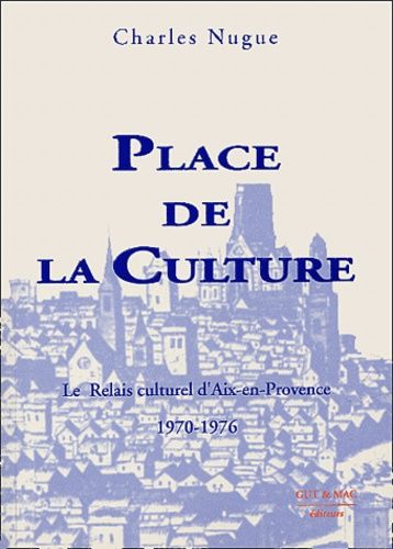 Place de la Culture : le Relais culturel d'Aix-en-Provence, 1970-1976 Books