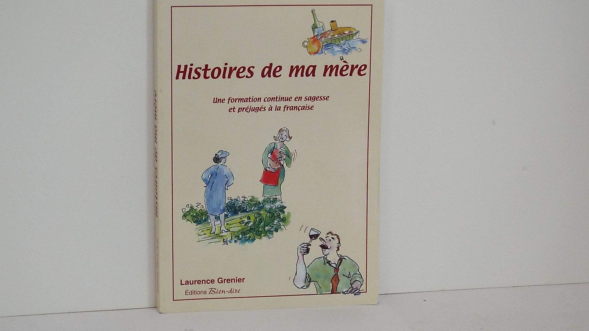 Histoires de ma mère : Une formation continue en sagesse et préfugés à la française Books