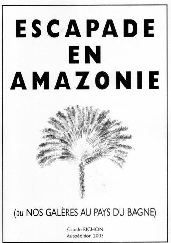 Escapade en Amazonie Ou Nos Galeres au Pays du Bagne book