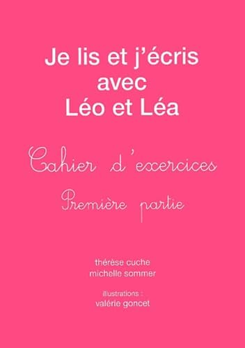 Je lis et j'écris avec Léo et Léa.: Cahier d'exercices, première partie book