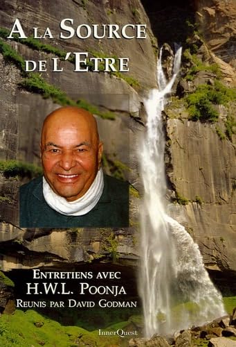 À LA SOURCE DE L'ÊTRE, ENTRETIENS AVEC H.W.L. POONJA Books