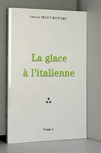 LA GLACE A L'ITALIENNETOME 1 de Laurent Proust-Bouffard book