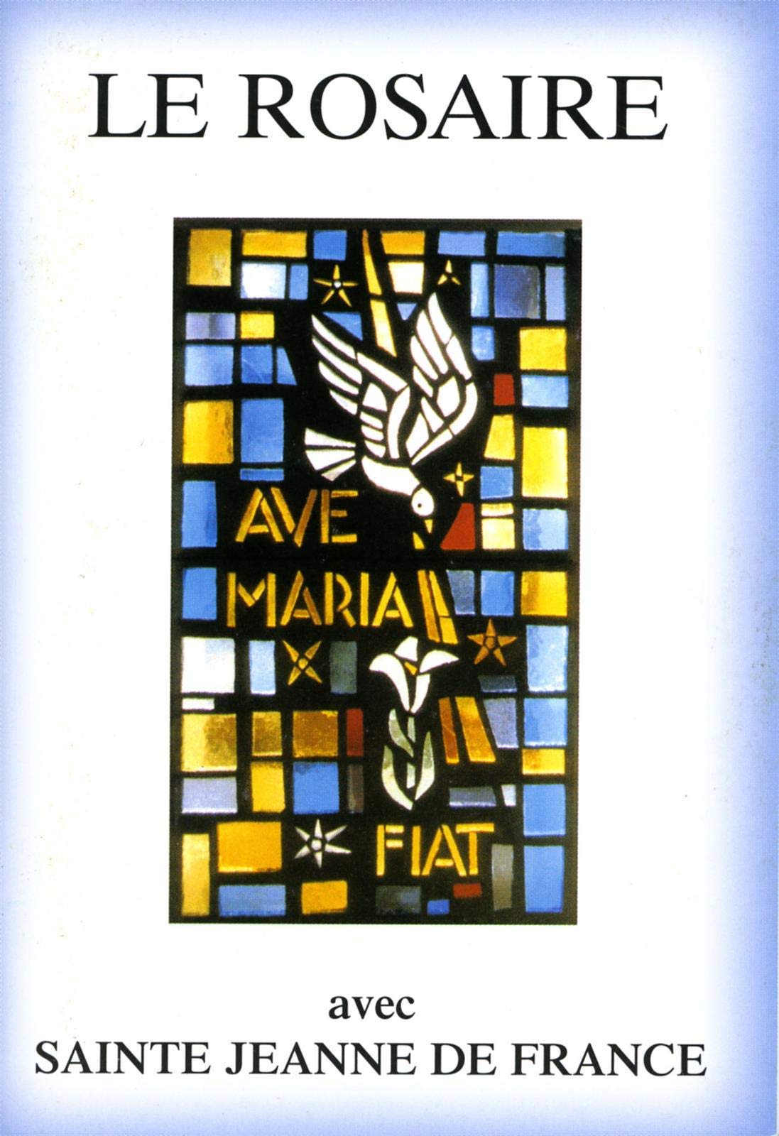 Le Rosaire - Textes de Sainte Jeanne de France Religion & Esotericism