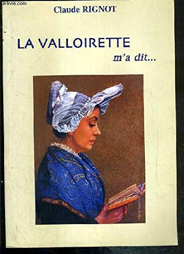 LA VALLOIRETTE M'A DIT... - ENVOI DE L'AUTEUR. Books