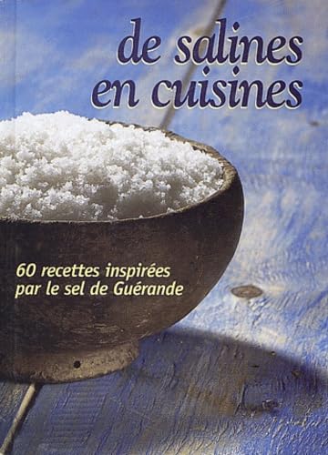 De salines en cuisines: 60 recettes inspirées par le sel de Guérande Books