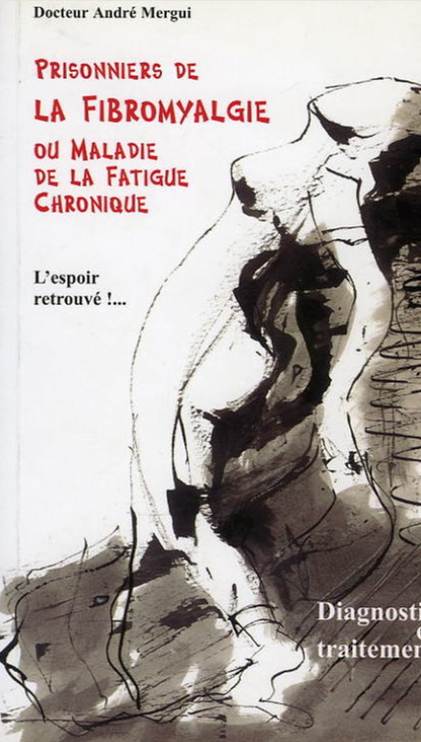 Prisonniers de la fibromyalgie ou Maladie de la fatigue chronique : Diagnostic et traitement book
