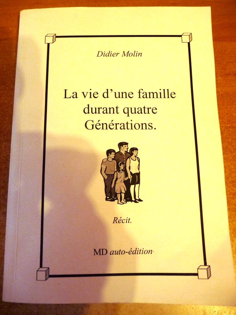 La vie d'une famille durant quatre générations : Depuis 1840 à nos jours book