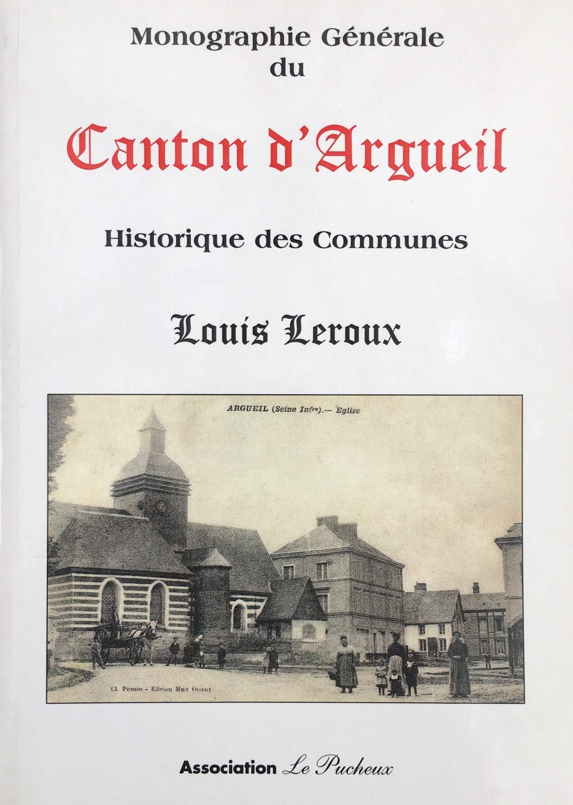 Monographie générale du Canton d'Argueil - Historique des communes. Réimpression de l'édition de 1909 book