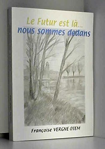 Le futur est là, nous sommes dedans book