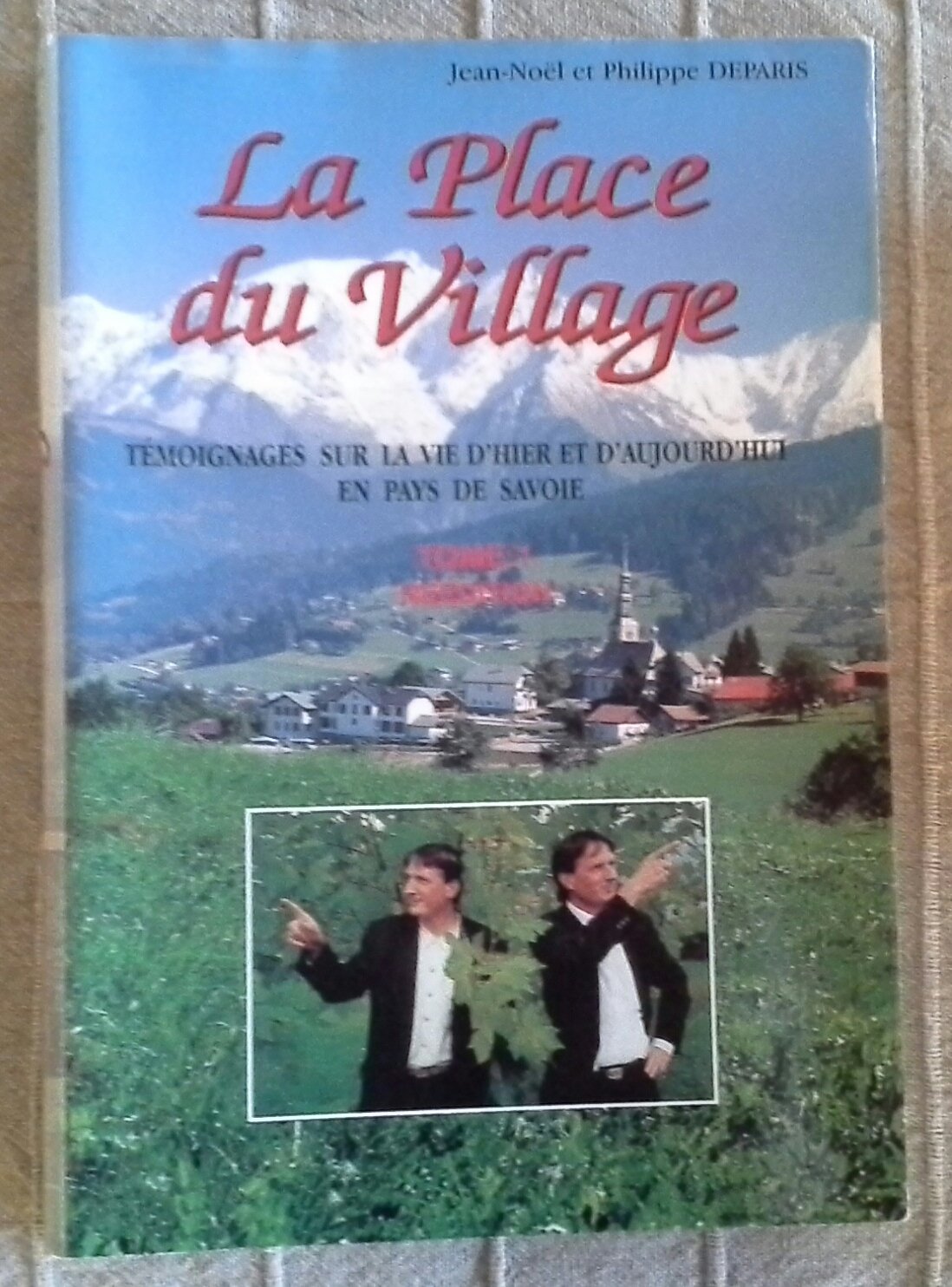 La Place du Village: Tome 1, Témoignages sur la vie d'hier et d'aujourd'hui en Pays de Savoie Books