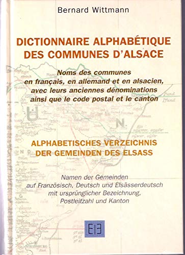 Dictionnaire alphabétique des communes d'Alsace : Noms des communes en français, en allemand et en alsacien, avec leurs anciennes dénominations ainsi que le code postal et le canton book