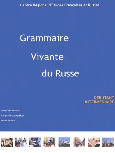 Grammaire vivante du russe: Débutant intermédiaire Books