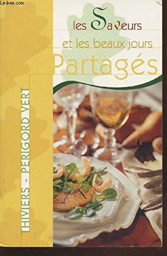 Les saveurs et les beaux jours partagés : Thiviers, Périgord vert book