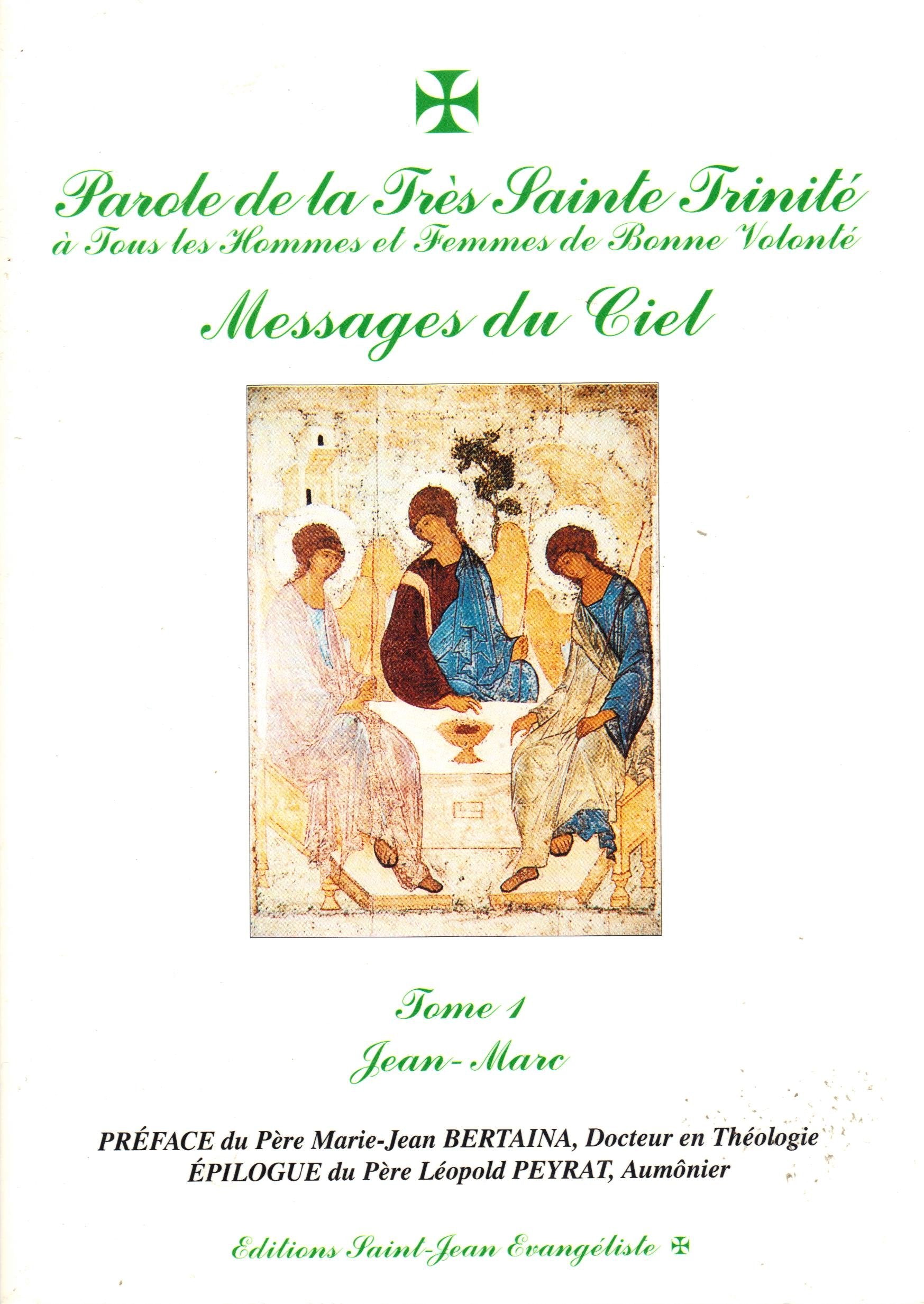 Message de la Très Sainte Trinité à tous les hommes et femmes de bonne volonté. Message du Ciel. Tome 1 Jean-Marc Books