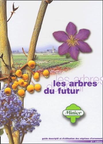 Les arbres du futur: Guide descriptif et d'utilisation des végétaux d'ornement Leisure, Home & Garden