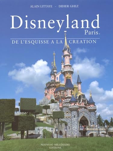 Disneyland Paris. De L'Esquisse A La Creation Books