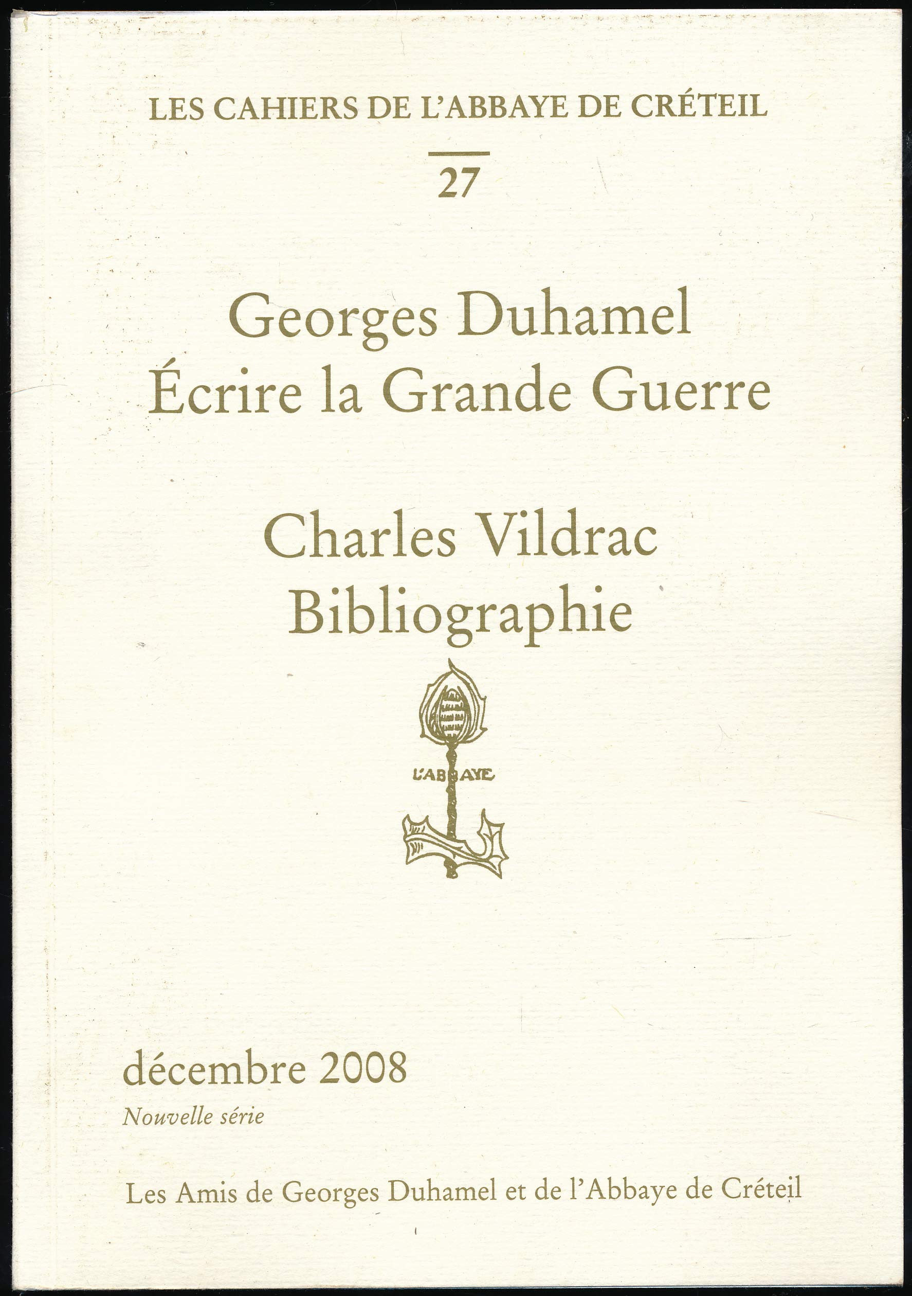 Les cahiers de l'Abbaye de Créteil N° 27 : Georges Duhamel (écrire la Grande Guerre), Charles Vildrac (Bibliographie) book