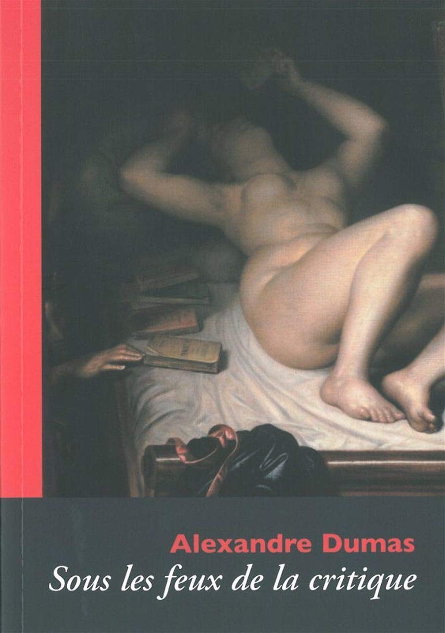 Cahiers Alexandre Dumas N°38: A.Dumas Sous les Feux de la Critique book