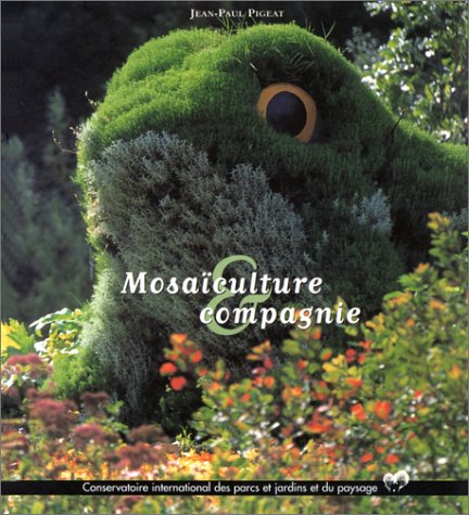 Mosaiculture & Compagnie. 10eme Festival International Des Jardins De Chaumont-Sur-Loire Books