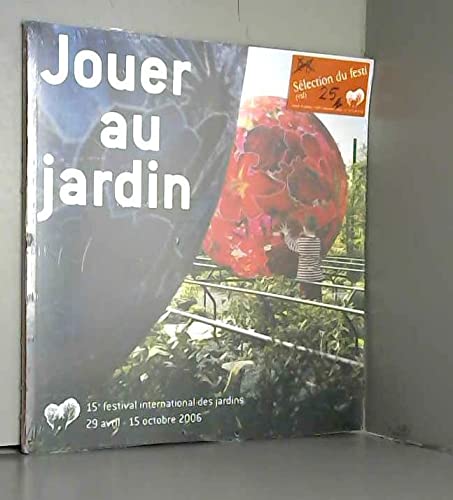 Jouer au jardin : 15e festival international des jardins, 29 avril-15 octobre 2006 Books