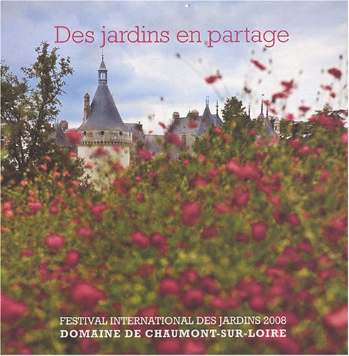 Des jardins en partage: Festival international des jardins 2008, domaine de Chaumont-sur-Loire Books