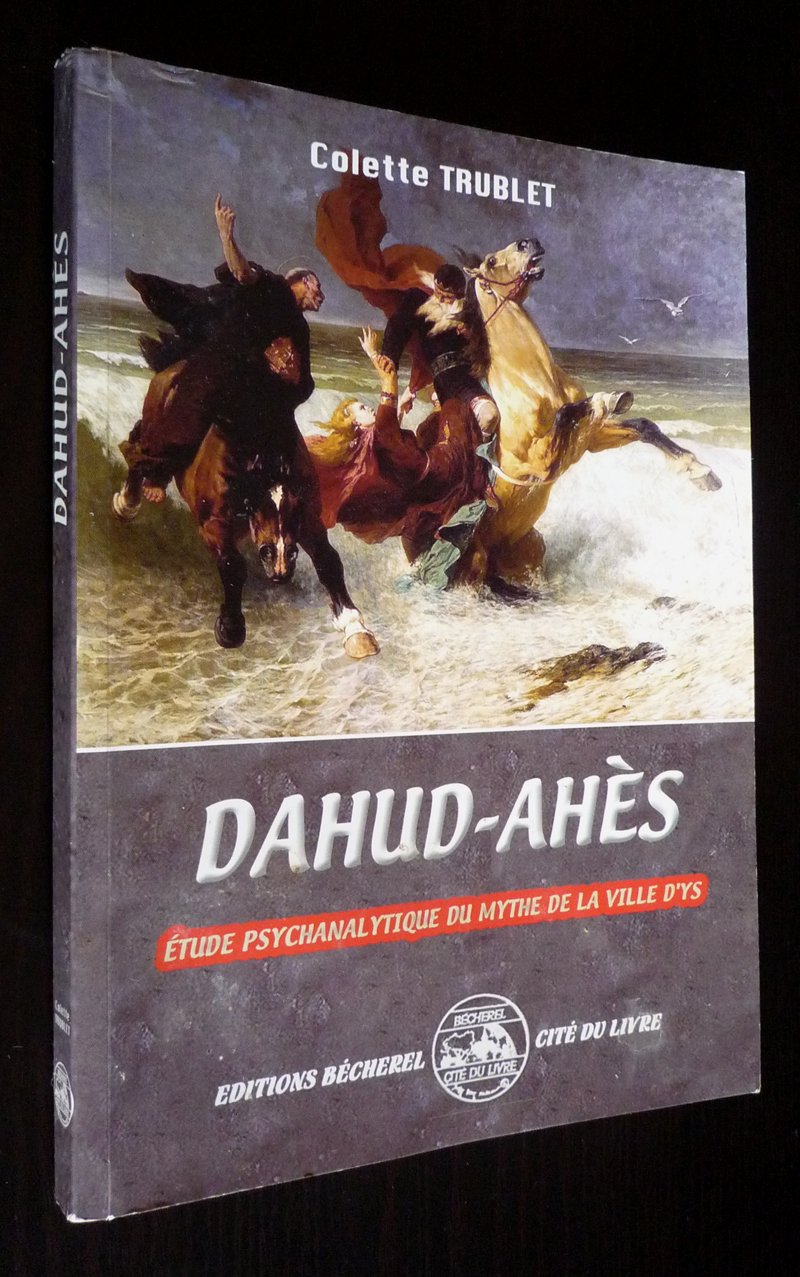 Dahud-Ahès : étude psychanalytique du mythe de la ville d'Ys book